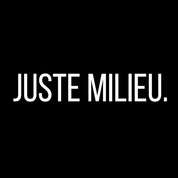 Juste Milieu.