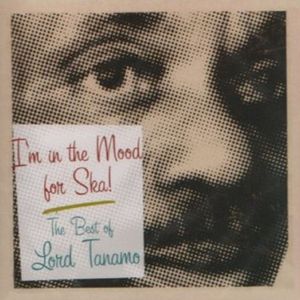 I'm in the Mood for Ska: The Best of Lord Tanamo