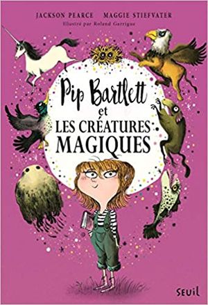 Pip Bartlett et les créatures magiques