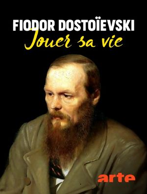 Fiodor Dostoïevski - Jouer sa vie