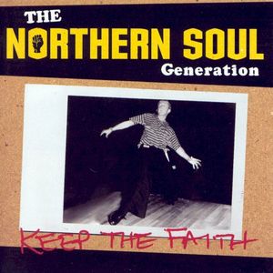 The Northern Soul Generation: Keep the Faith