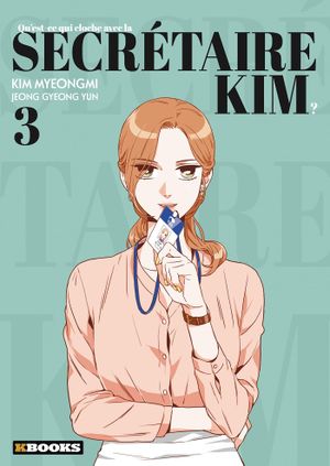 Qu’est-ce qui cloche avec la secrétaire Kim ?, tome 3