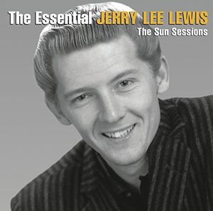 The Essential Jerry Lee Lewis [The Sun Sessions]
