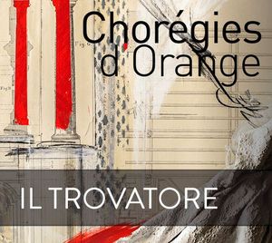 Il Trovatore de Verdi aux Chorégies d'Orange