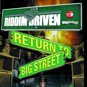 Riddim Driven: Return to Big Street