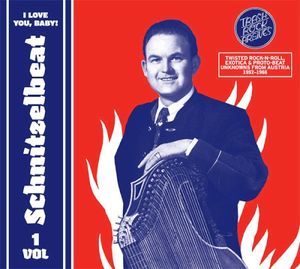 Schnitzelbeat Volume 1 - I Love You, Baby! (Twisted Rock-N-Roll, Exotica & Proto-Beat Unknowns From Austria, 1957-1965)