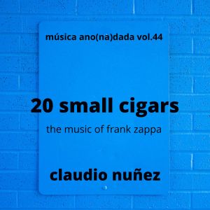 20 small cigars (the music of frank zappa)