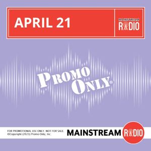 Promo Only: Mainstream Radio, April 2021