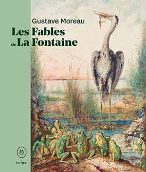 Les Fables de La Fontaine illustrées par Gustave Moreau