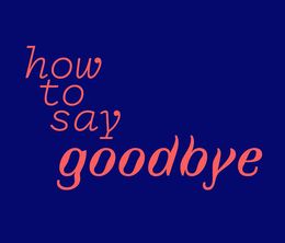 image-https://media.senscritique.com/media/000020320004/0/how_to_say_goodbye.jpg