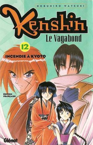 Incendie à Kyoto - Kenshin le vagabond, tome 12