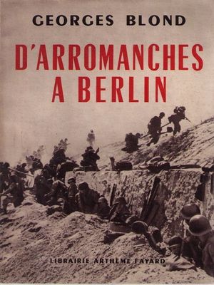 D'Arromanches à Berlin