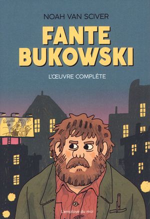 Fante Bukowski : L'Oeuvre Complète