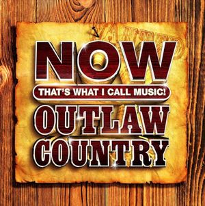 Now That’s What I Call Outlaw Country