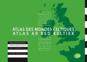 Atlas des mondes celtiques / Atlas ar bed keltiek