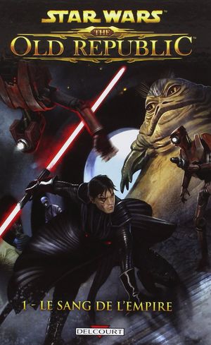 Le Sang de l'Empire - Star Wars: The Old Republic, tome 1