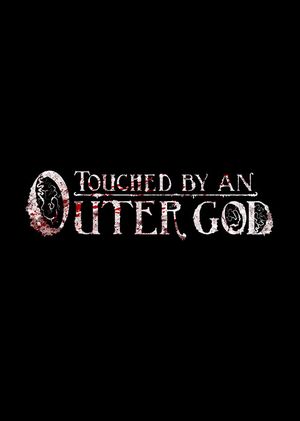 Touched by an Outer God