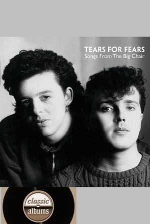 Classic Albums: Tears for Fears - Songs from the Big Chair