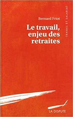 Le travail, enjeu des retraites