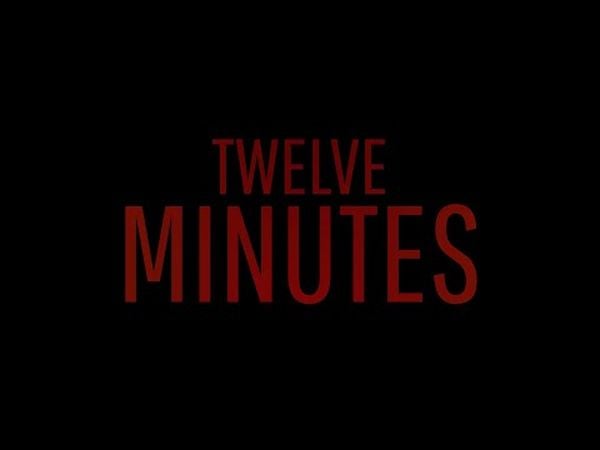 Twelve Minutes