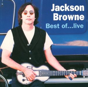 Jackson Browne: Best of...Live (Live)