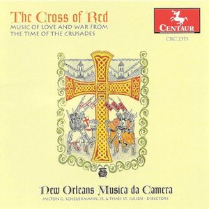 The Cross of Red: Music of Love and War from the Time of the Crusades