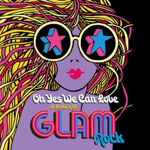 Oh Yes We Can Love: A History of Glam Rock