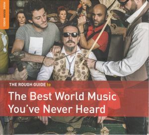 The Rough Guide to the Best World Music You’ve Never Heard