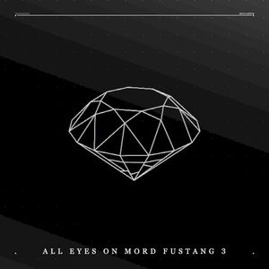 All Eyes On Mord Fustang 3