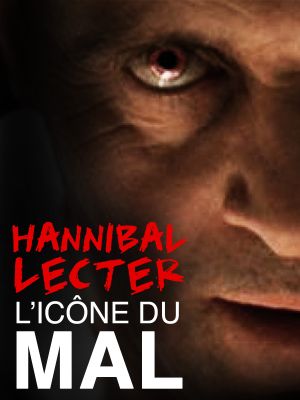 Hannibal Lecter, icône du crime