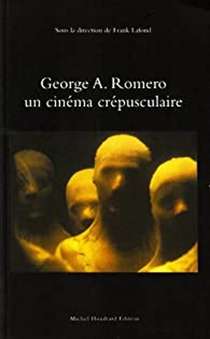 George A. Romero, un cinema crepusculaire