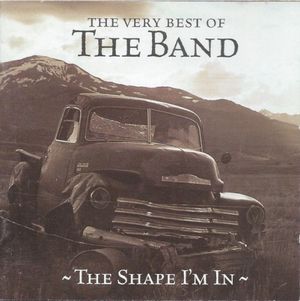 The Shape I'm In: The Very Best of The Band