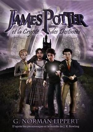James Potter et la crypte des destinées - Le Fils de Harry Potter, tome 3