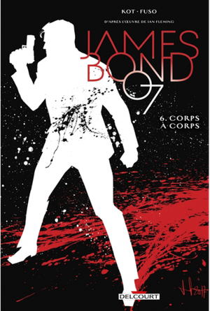 corps a corps - James Bond, tome 6