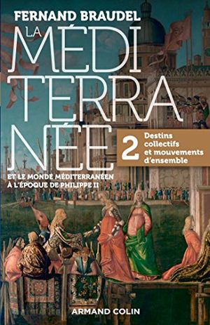 La Méditerranée et le monde méditerranéen à l'époque de Philippe II, tome 2