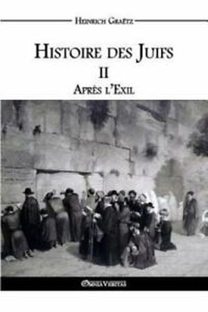 Histoire des Juifs Tome II