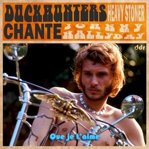 Duckhunters chante Johnny Halliday: Que je t’aime (Single)
