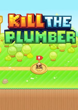 Kill The Plumber