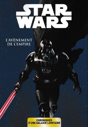 L'Avènement de l'Empire - Star Wars : Chroniques d'une galaxie lointaine, tome 2