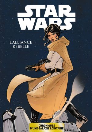 L'Alliance Rebelle - Star Wars : Chroniques d'une galaxie lointaine, tome 4
