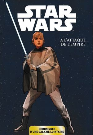 À l'attaque de l'Empire - Star Wars : Chroniques d'une galaxie lointaine, tome 5