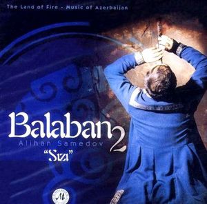 Balaban 2: Sızı / The Land of Fire: Music of Azerbaijan