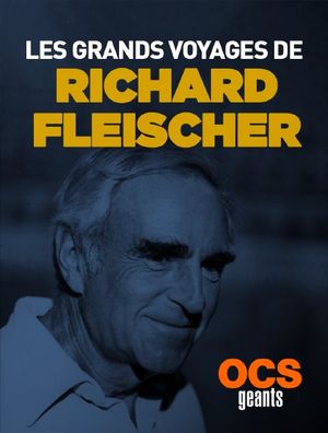 Les grands voyages de Richard Fleischer