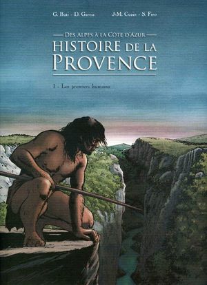 Les premiers Hommes - Histoire de la Provence, Tome 1