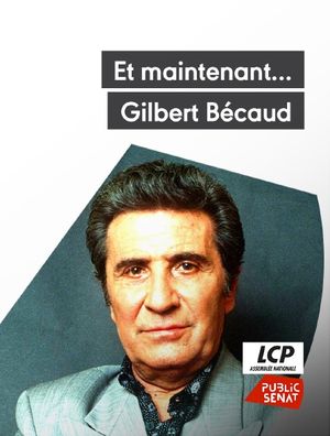 Et maintenant... Gilbert Bécaud