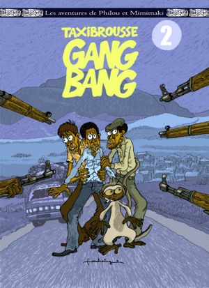 Taxibrousse Gang Bang - Les Aventures de Philou et Minimaki, tome 2