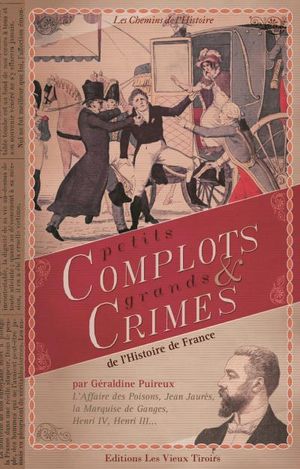 Petits complots & grands crimes de l'Histoire de France