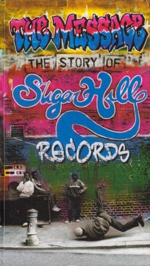 The Message: The Story of Sugar Hill Records