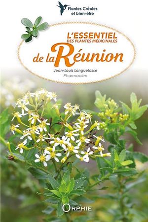 L'Essentiel des plantes médicinales de La Réunion