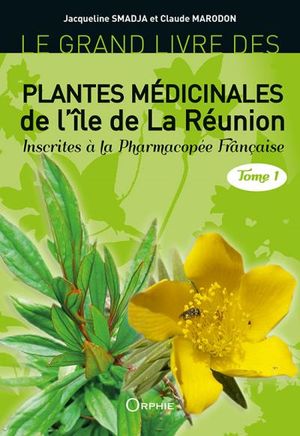 Plantes médicinales de l'île de La Réunion, tome 1